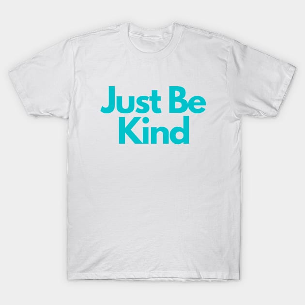 Just Be Kind T-Shirt by Beacon of Hope Store